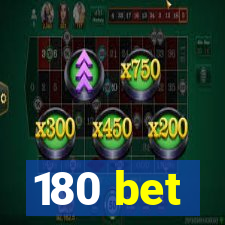 180 bet